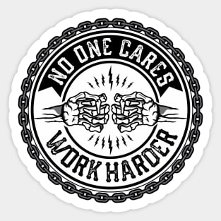 No One Cares, Work Harder Sticker